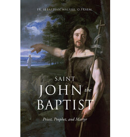 Tan Books (St. Benedict Press) St. John the Baptist: Priest, Prophet & Martyr