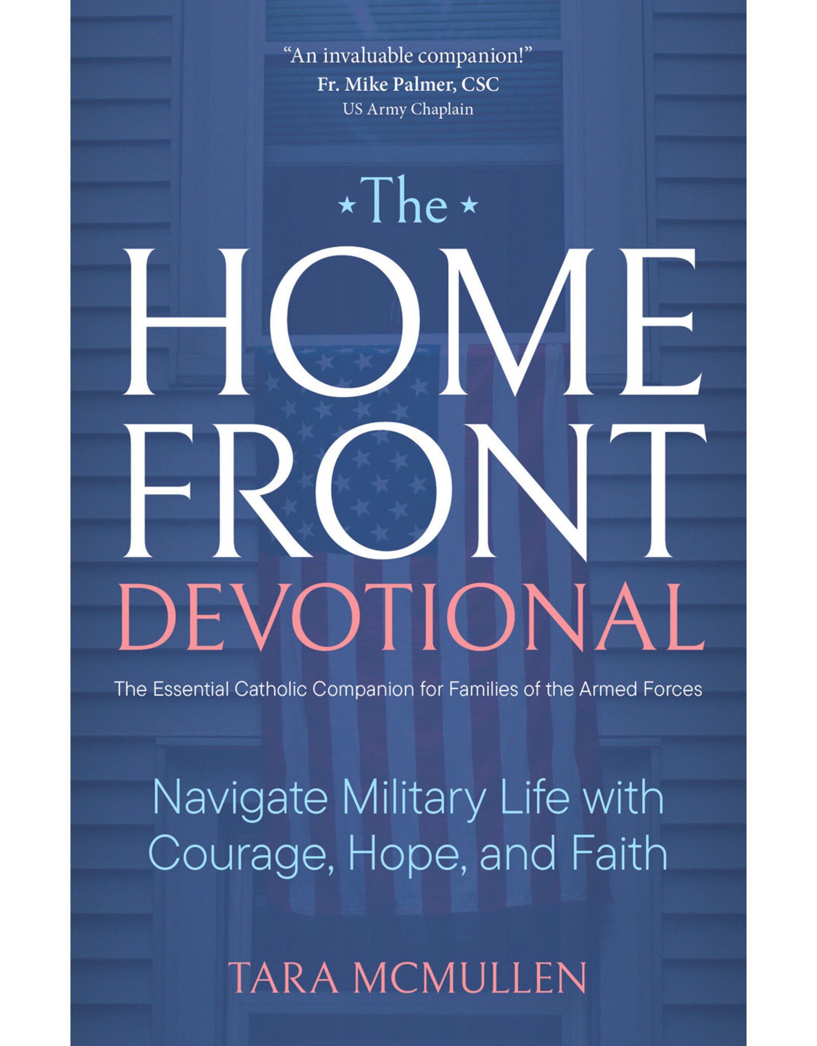 Ave Maria Homefront Devotional: Navigate Military Life with Courage, Hope & Faith