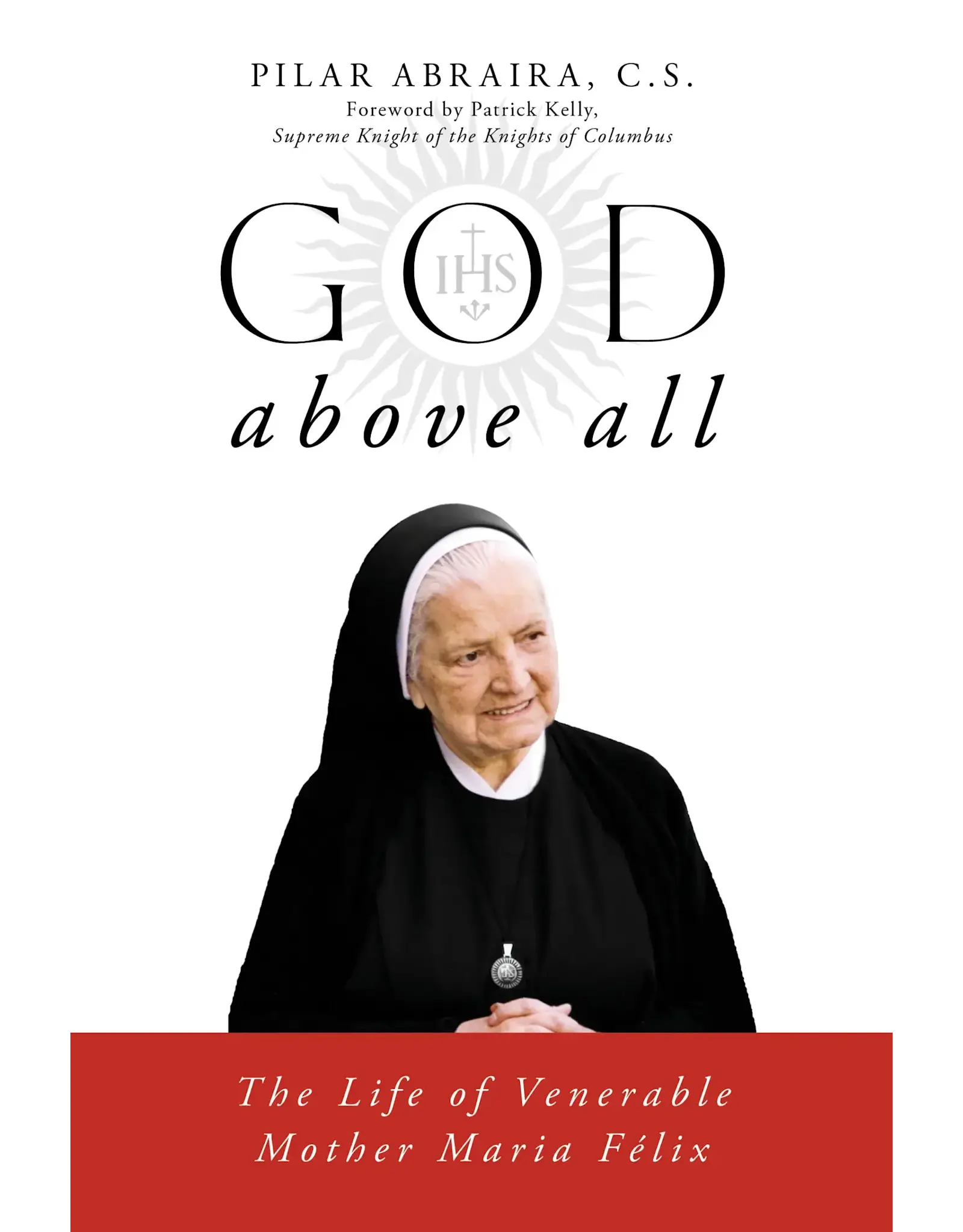 Sophia Institue Press God Above All: Life of Ven. Mother María Félix
