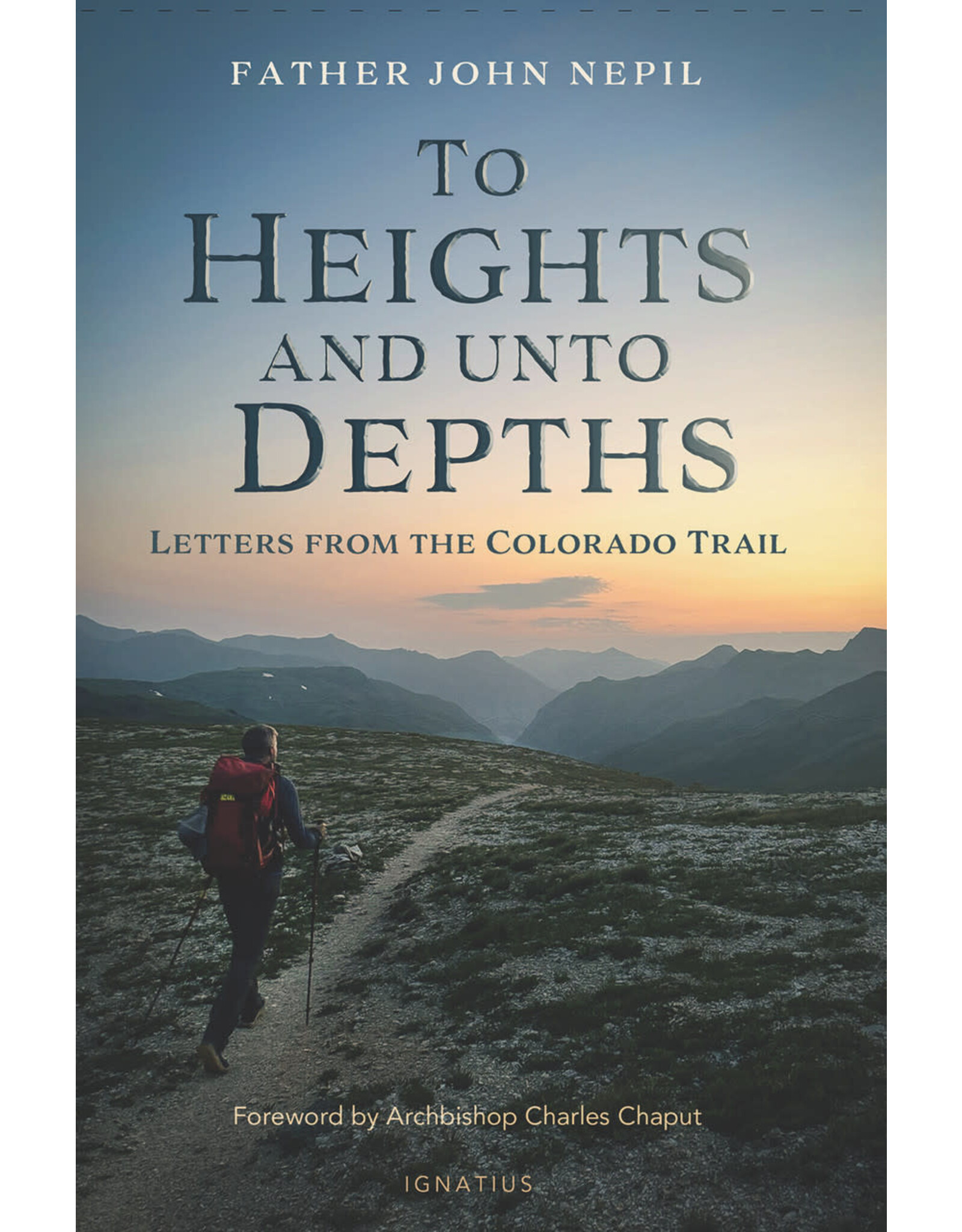 Ignatius Press To Heights and unto Depths