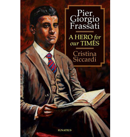 Ignatius Press Pier Giorgio Frassati: A Hero for Our Times