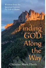 Paraclete Press Finding God Along the Way: Wisdom from the Ignatian Camino for Life at Home