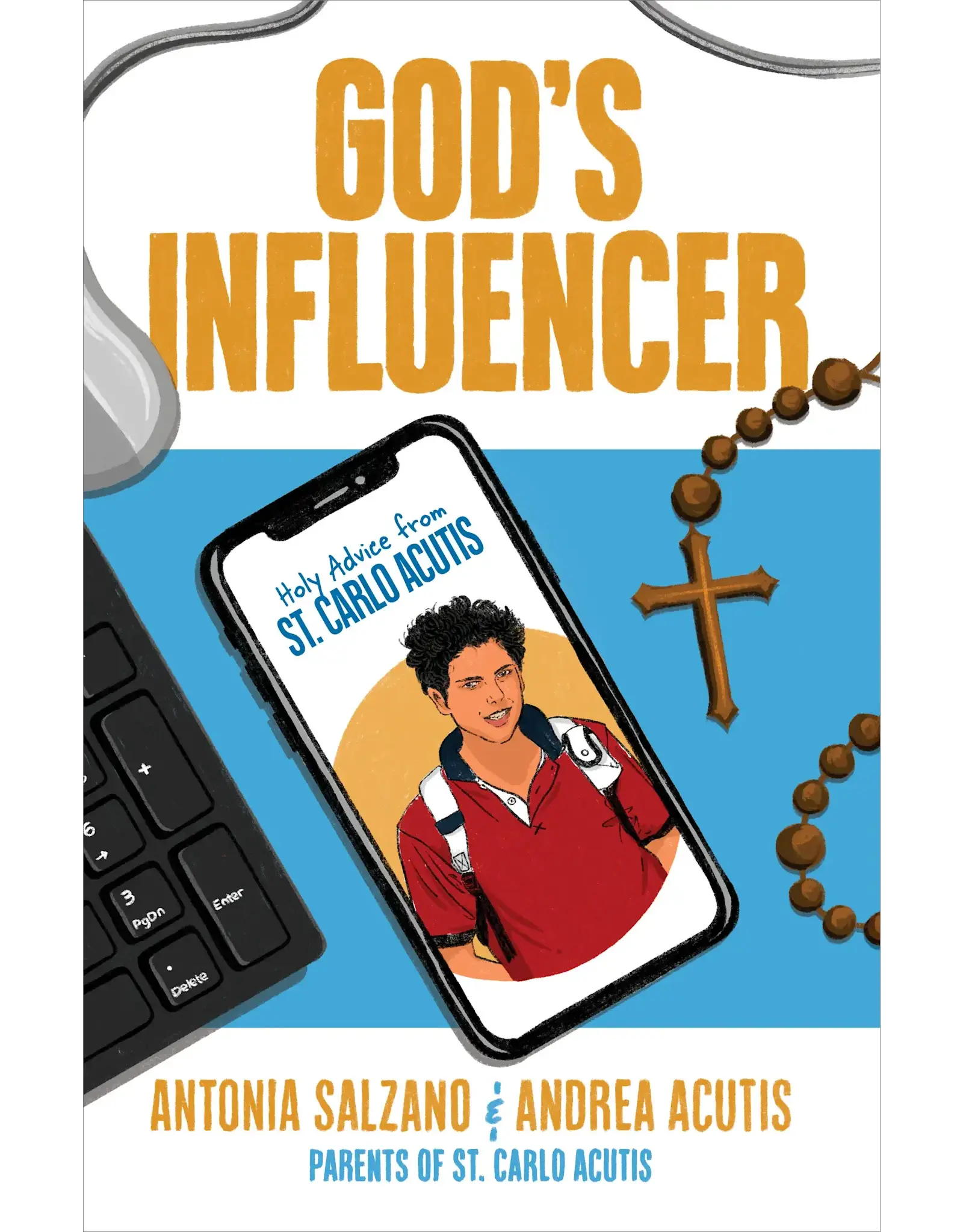 Sophia Institue Press God’s Influencer: Holy Advice from St. Carlo Acutis