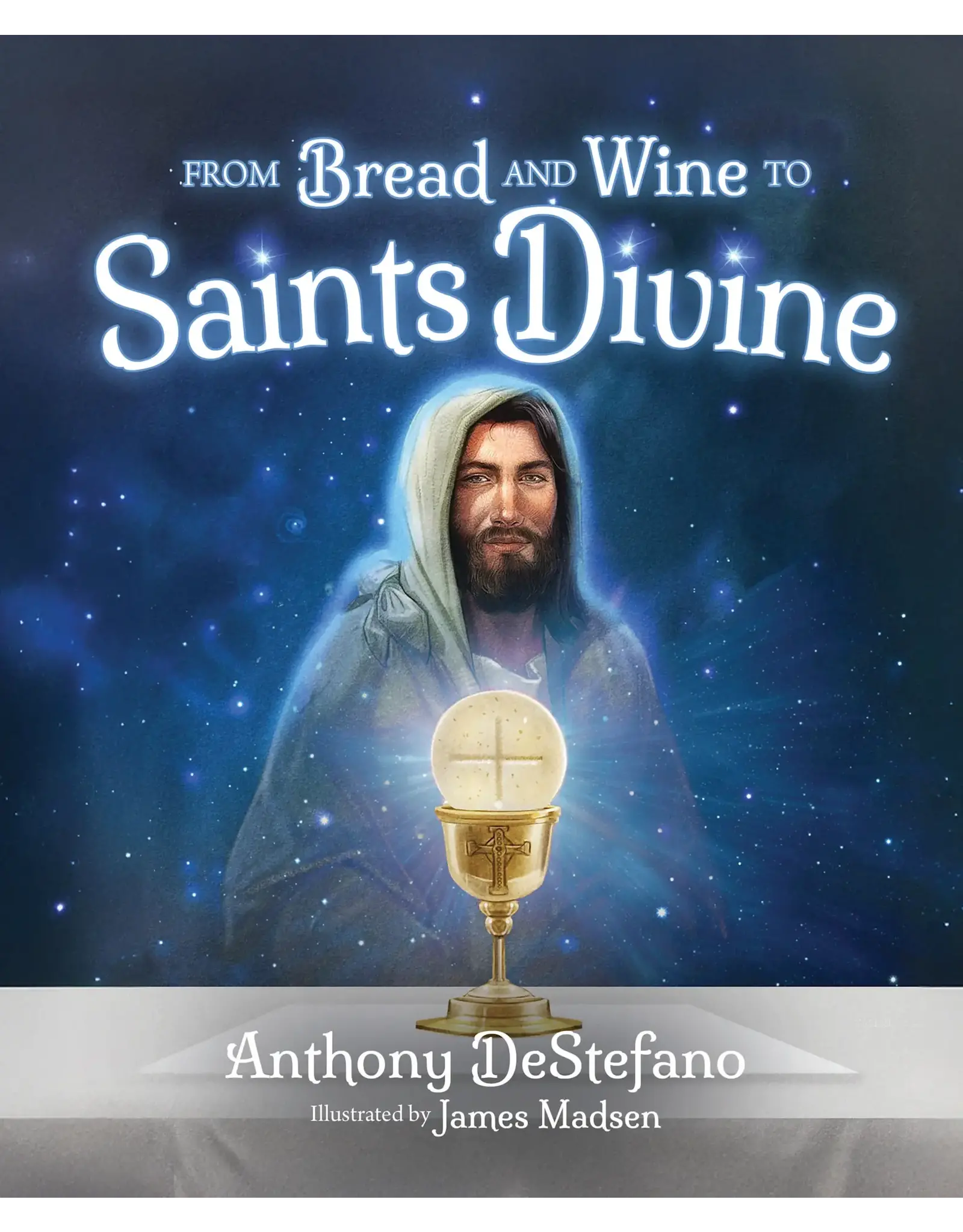 Sophia Institue Press From Bread & Wine to Saints Divine