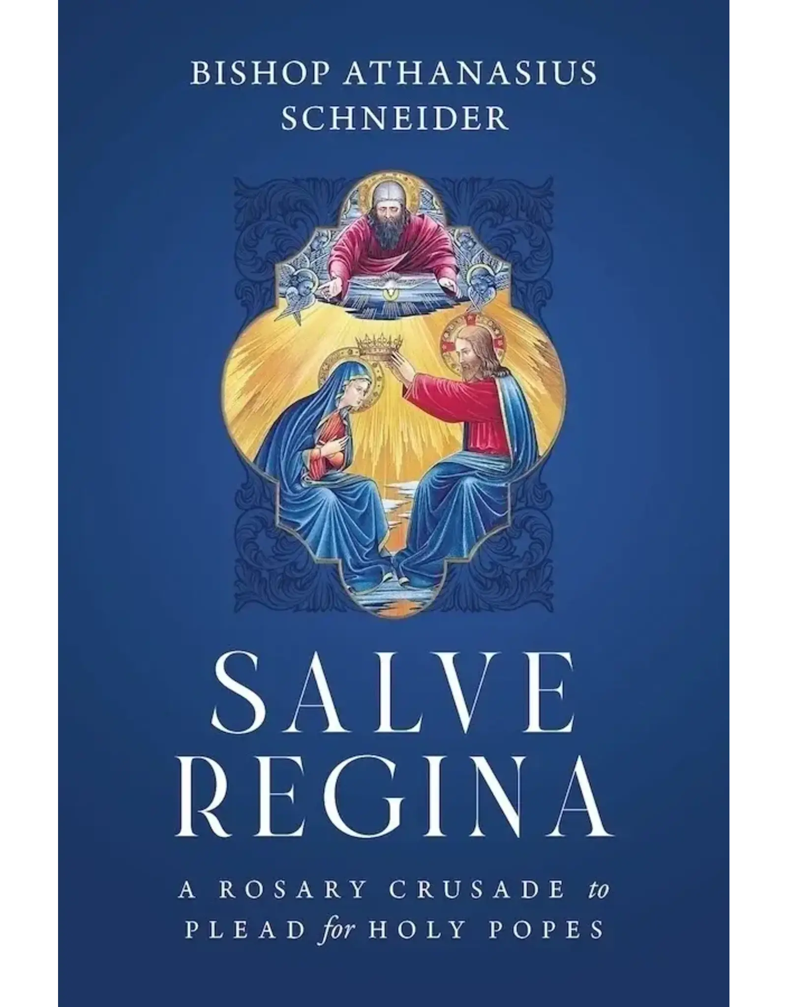 Sophia Institue Press Salve Regina: Rosary Crusade to Plead for Holy Popes