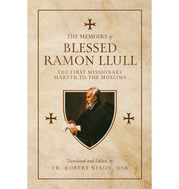 Tan Books (St. Benedict Press) The Memoirs of Blessed Ramon Llull: The First Missionary Martyr to the Muslims