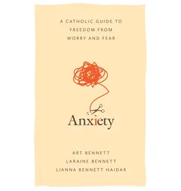 Sophia Institue Press Anxiety: Catholic Guide to Freedom from Worry & Fear