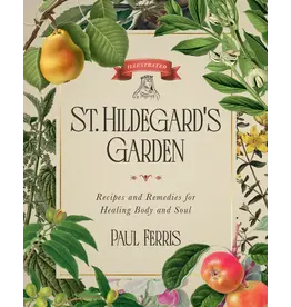 Sophia Institue Press St. Hildegard’s Garden Recipes and Remedies for Healing Body and Soul
