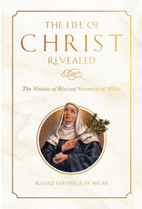 Tan Books (St. Benedict Press) Life of Christ Revealed: Visions of Blessed Veronica of Milan