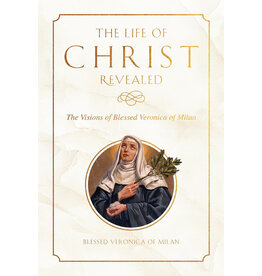 Tan Books (St. Benedict Press) Life of Christ Revealed: Visions of Blessed Veronica of Milan