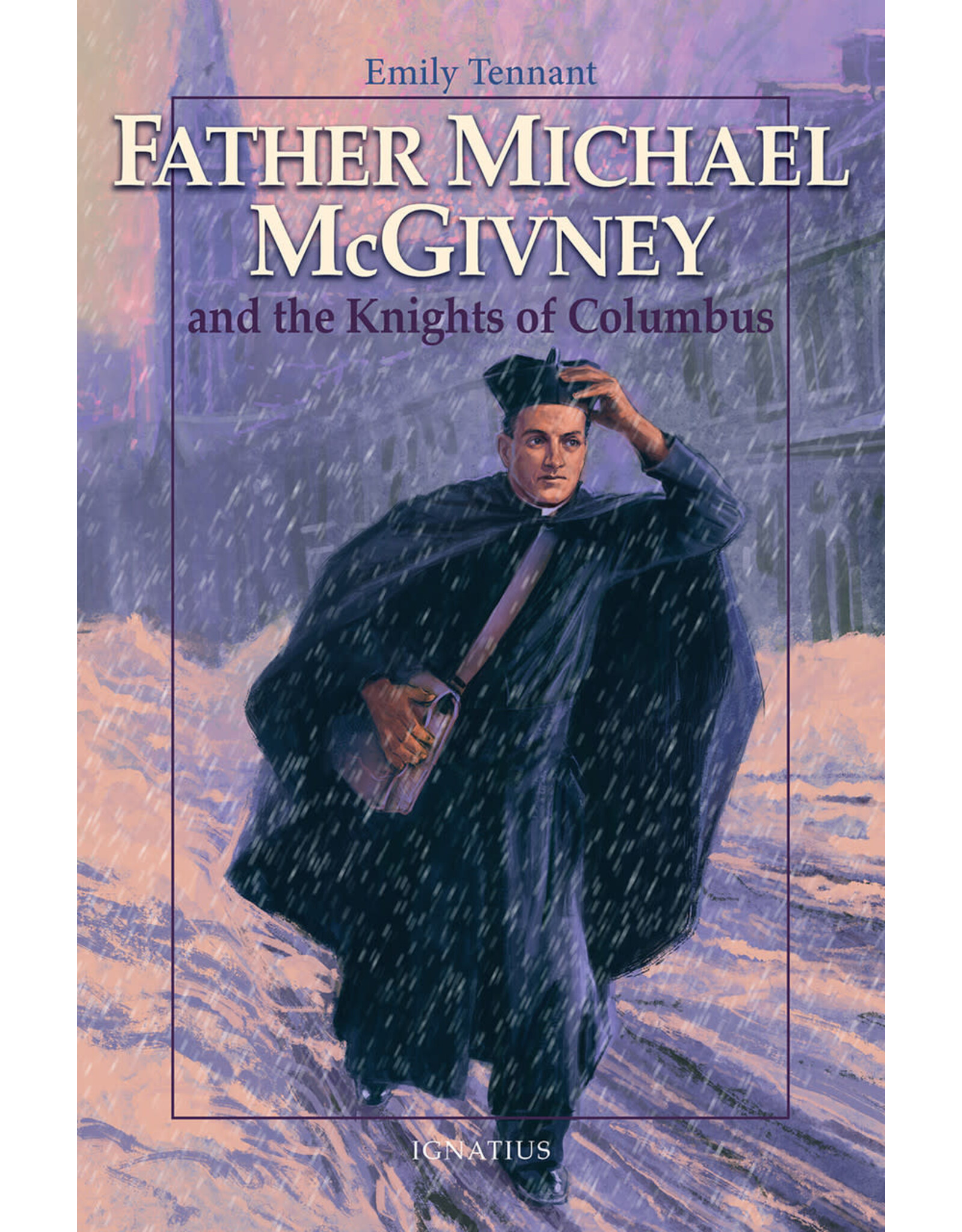 Ignatius Press Father Michael McGivney and the Knights of Columbus