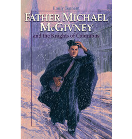 Ignatius Press Father Michael McGivney and the Knights of Columbus