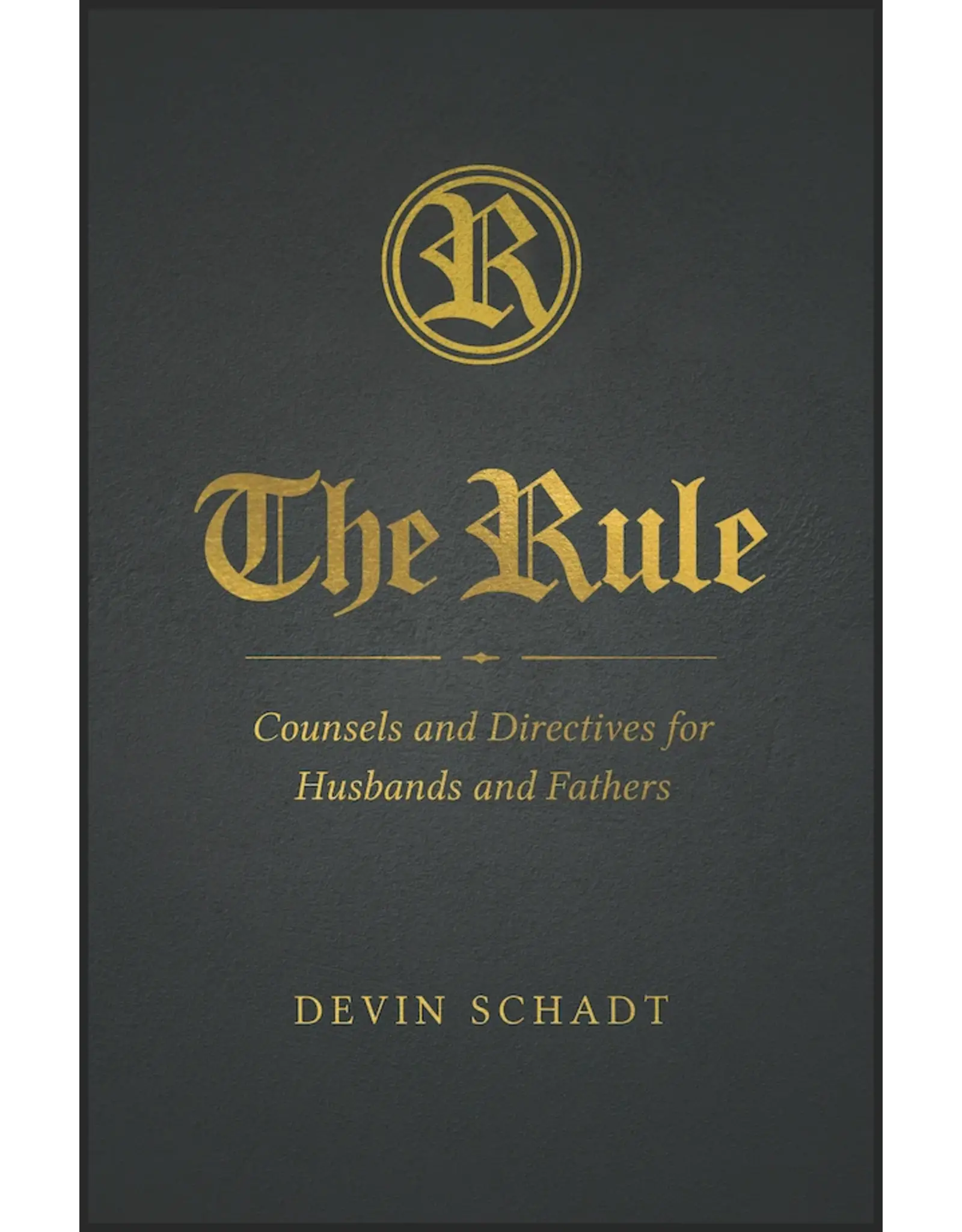 Sophia Institue Press The Rule - Counsels and Directives for Husbands and Fathers
