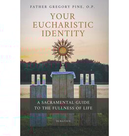 Ignatius Press Your Eucharistic Identity - A Sacramental Guide to the Fullness of Life