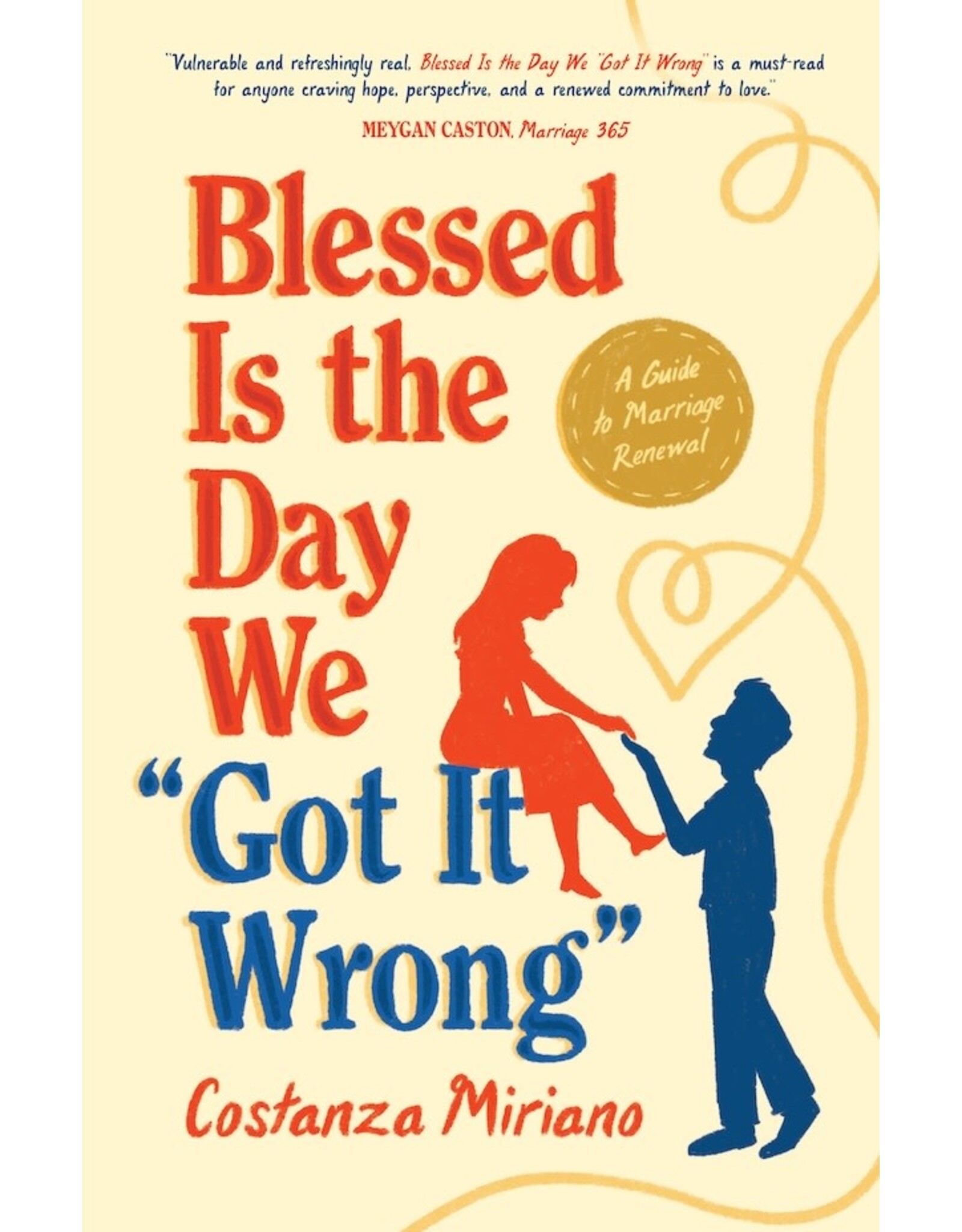 Sophia Institue Press Blessed Is the Day We “Got It Wrong” - A Guide to Marriage Renewal