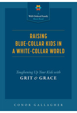 Tan Books (St. Benedict Press) Raising Blue-Collar Kids in a White-Collar World