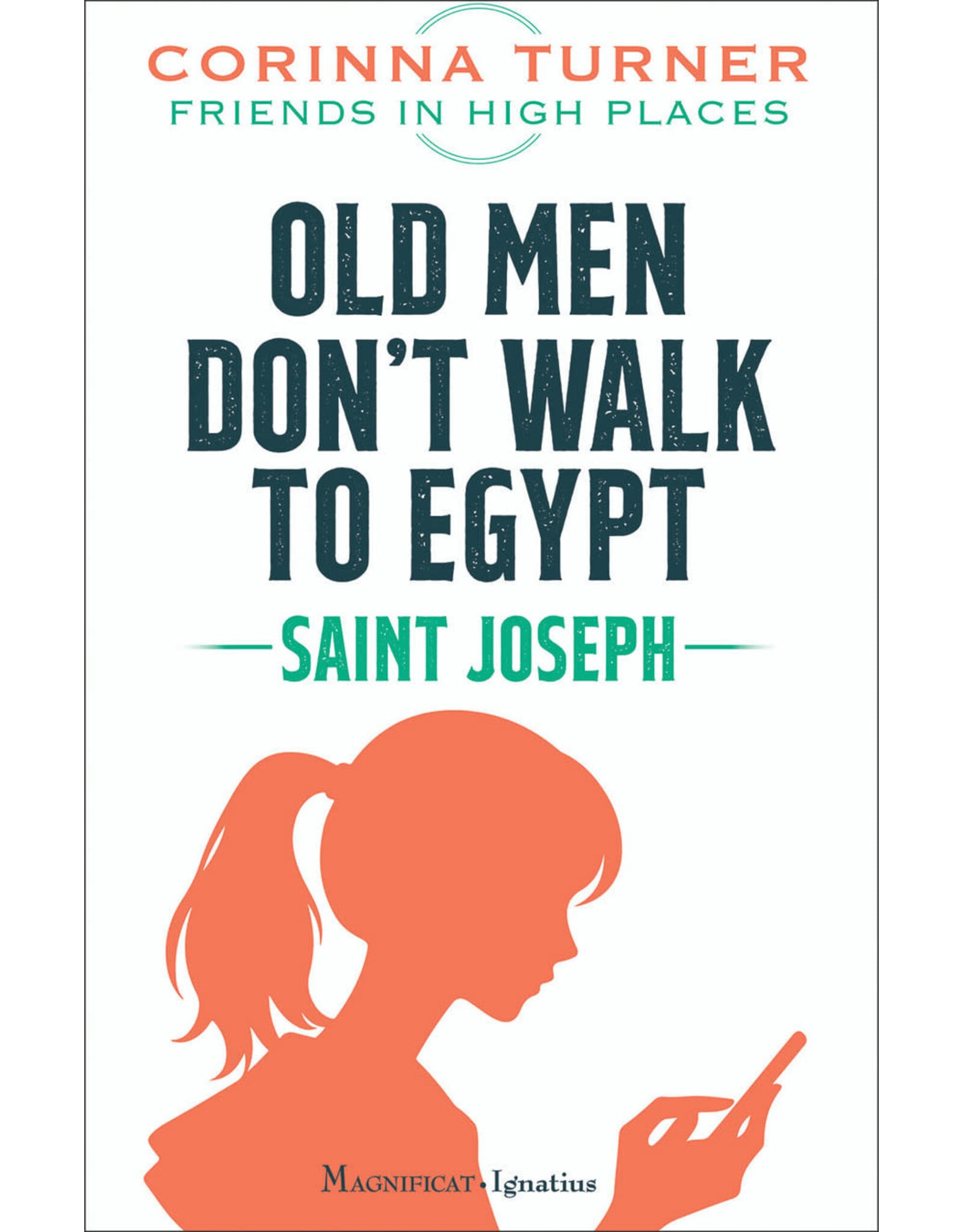Ignatius Press Old Men Don't Walk to Egypt: Saint Joseph