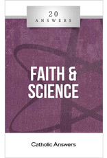 Catholic Answers 20 Answers: Faith And Science