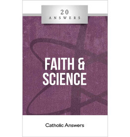 Catholic Answers 20 Answers: Faith And Science