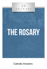 Catholic Answers 20 Answers: The Rosary