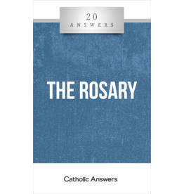 Catholic Answers 20 Answers: The Rosary