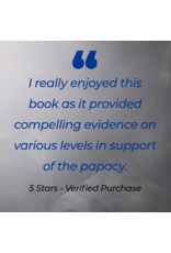 Catholic Answers Pope Peter: Defending the Church's Most Distinctive Doctrine in a Time of Crisis