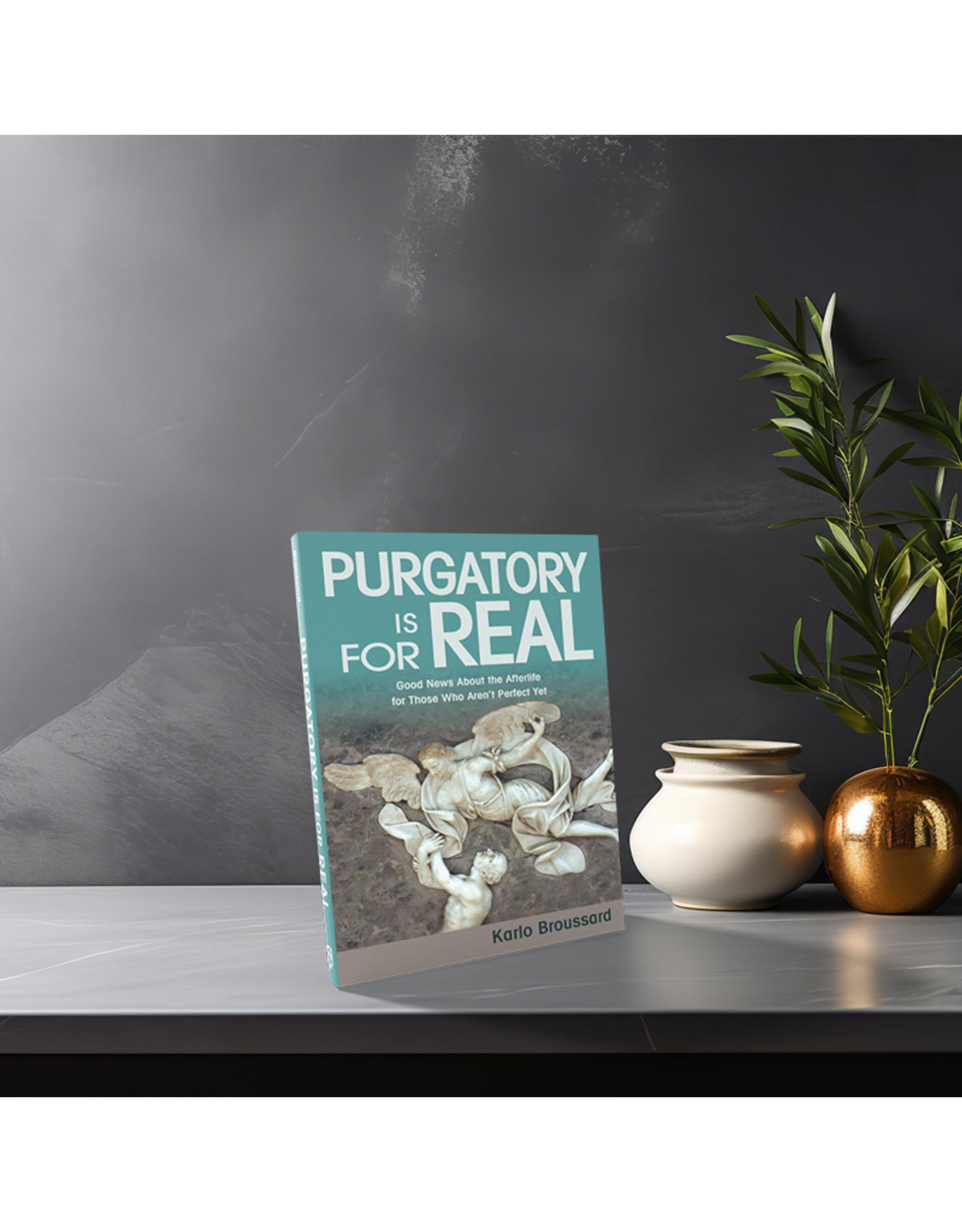 Catholic Answers Purgatory Is for Real