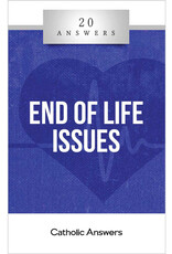 Catholic Answers 20 Answers: End of Life Issues