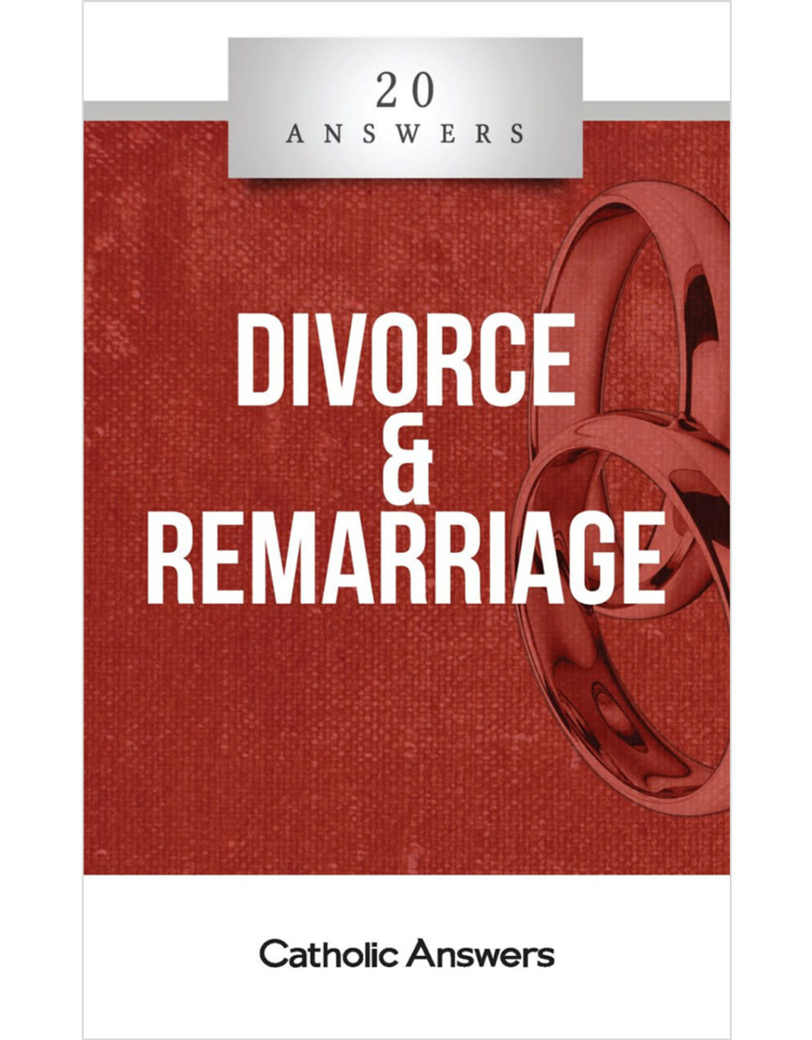 Catholic Answers 20 Answers: Divorce & Remarriage
