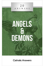 Catholic Answers 20 Answers: Angels & Demons