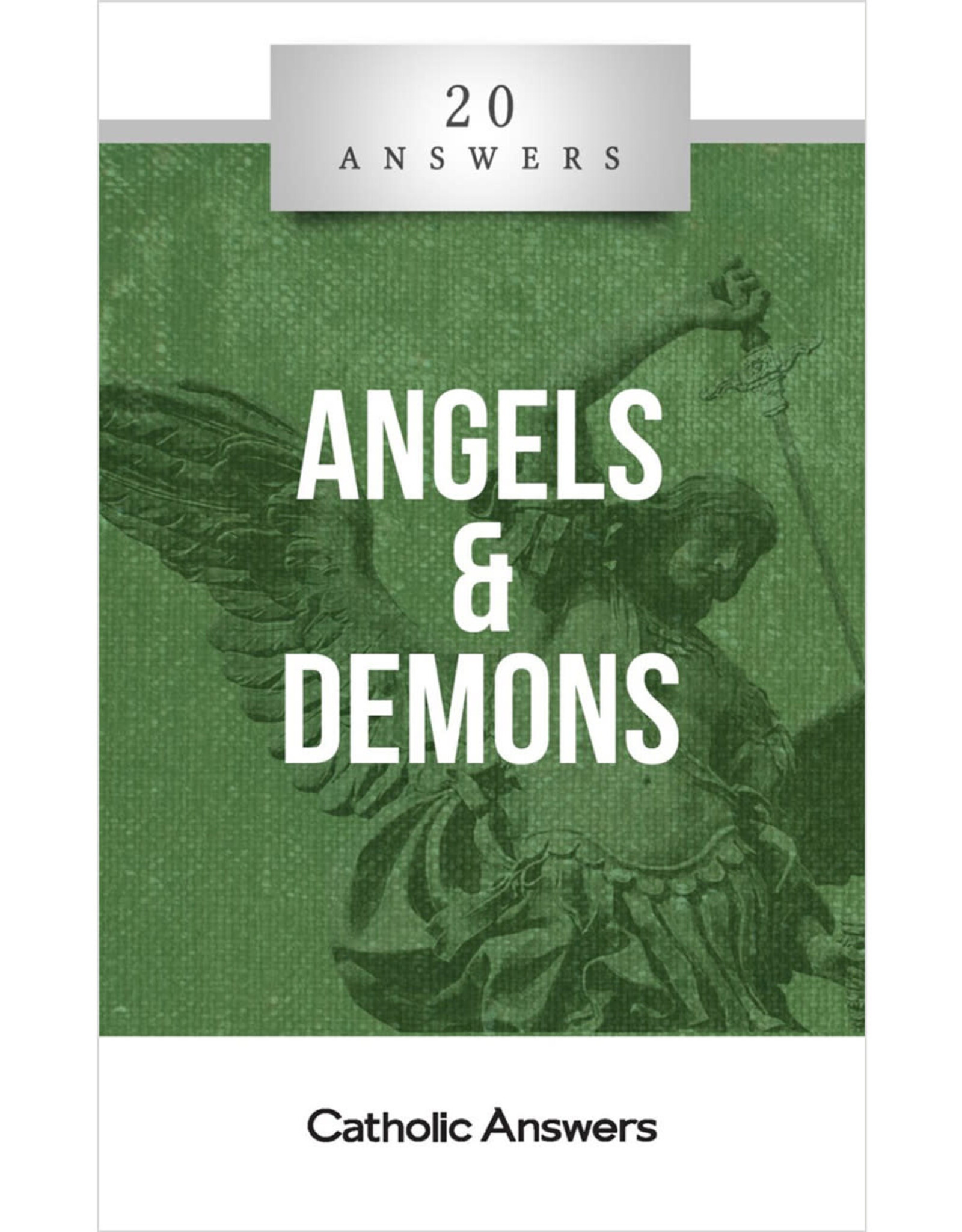 Catholic Answers 20 Answers: Angels & Demons
