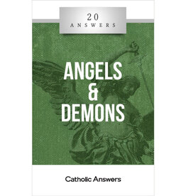 Catholic Answers 20 Answers: Angels & Demons