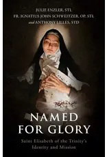 Sophia Institue Press Named for Glory: St. Elizabeth of the Trinity’s Identity & Mission