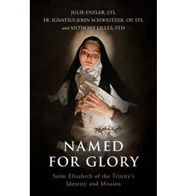 Sophia Institue Press Named for Glory: St. Elizabeth of the Trinity’s Identity & Mission