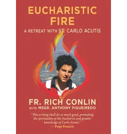 Sophia Institue Press Eucharistic Fire: Retreat with St. Carlo Acutis