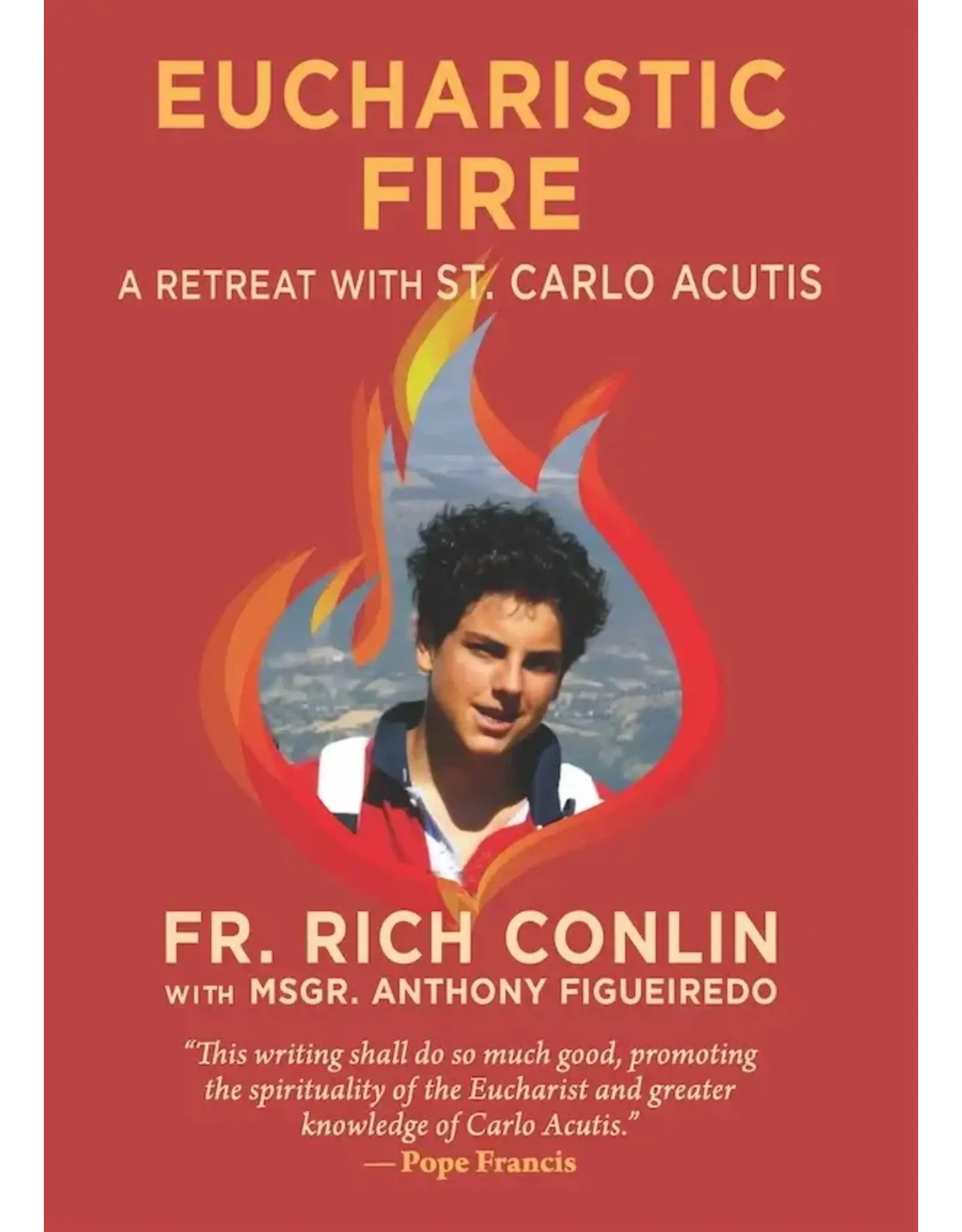 Sophia Institue Press Eucharistic Fire: Retreat with St. Carlo Acutis
