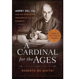 Sophia Institue Press Cardinal for the Ages: Merry del Val & His Enduring Influence on the Church