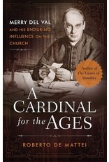 Sophia Institue Press Cardinal for the Ages: Merry del Val & His Enduring Influence on the Church