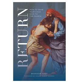 Word on Fire Return: How to Draw Your Child Back to the Church