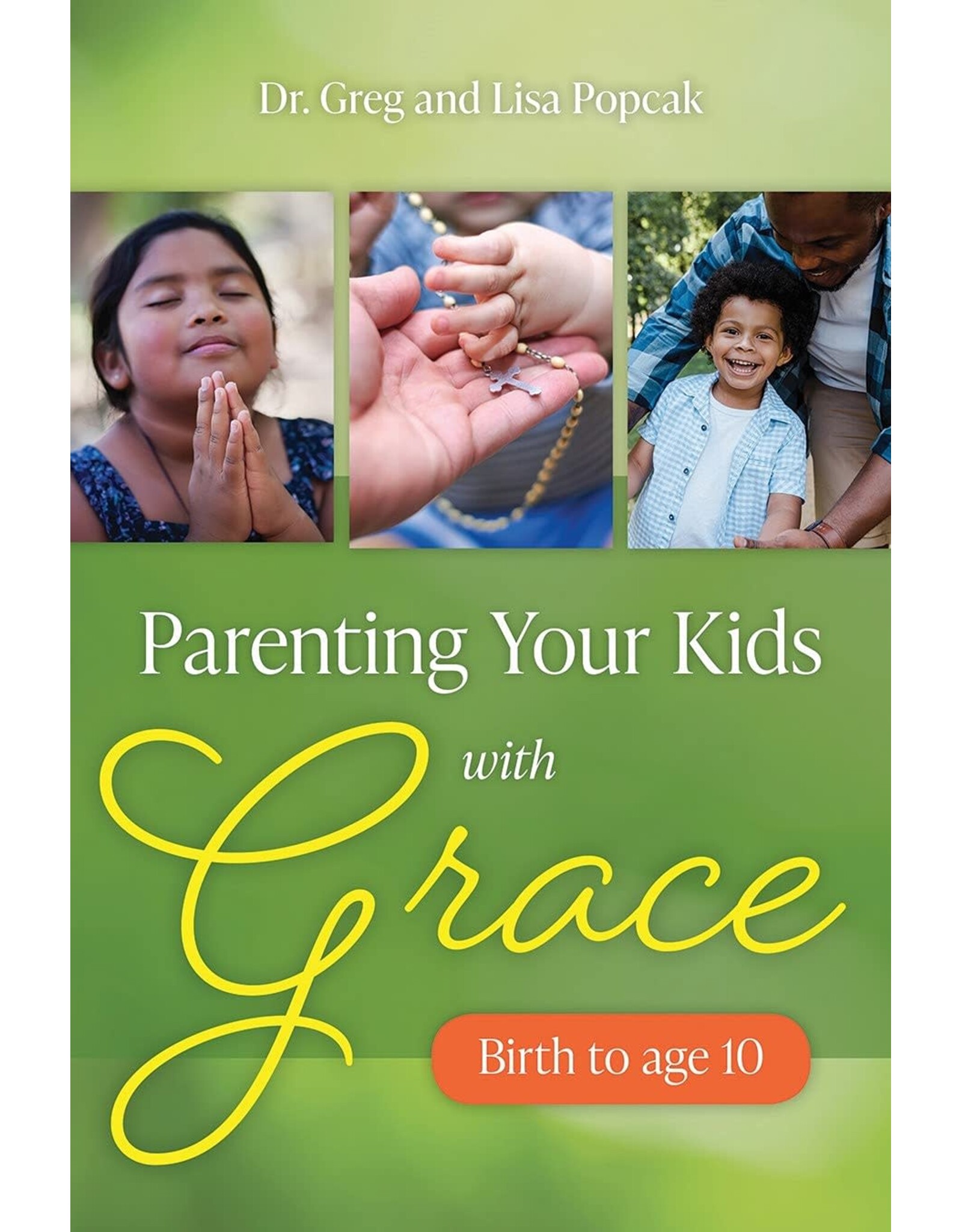 OSV (Our Sunday Visitor) Parenting Your Kids with Grace (Birth to Age 10)