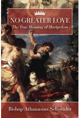 Tan Books (St. Benedict Press) No Greater Love: The True Meaning of Martyrdom