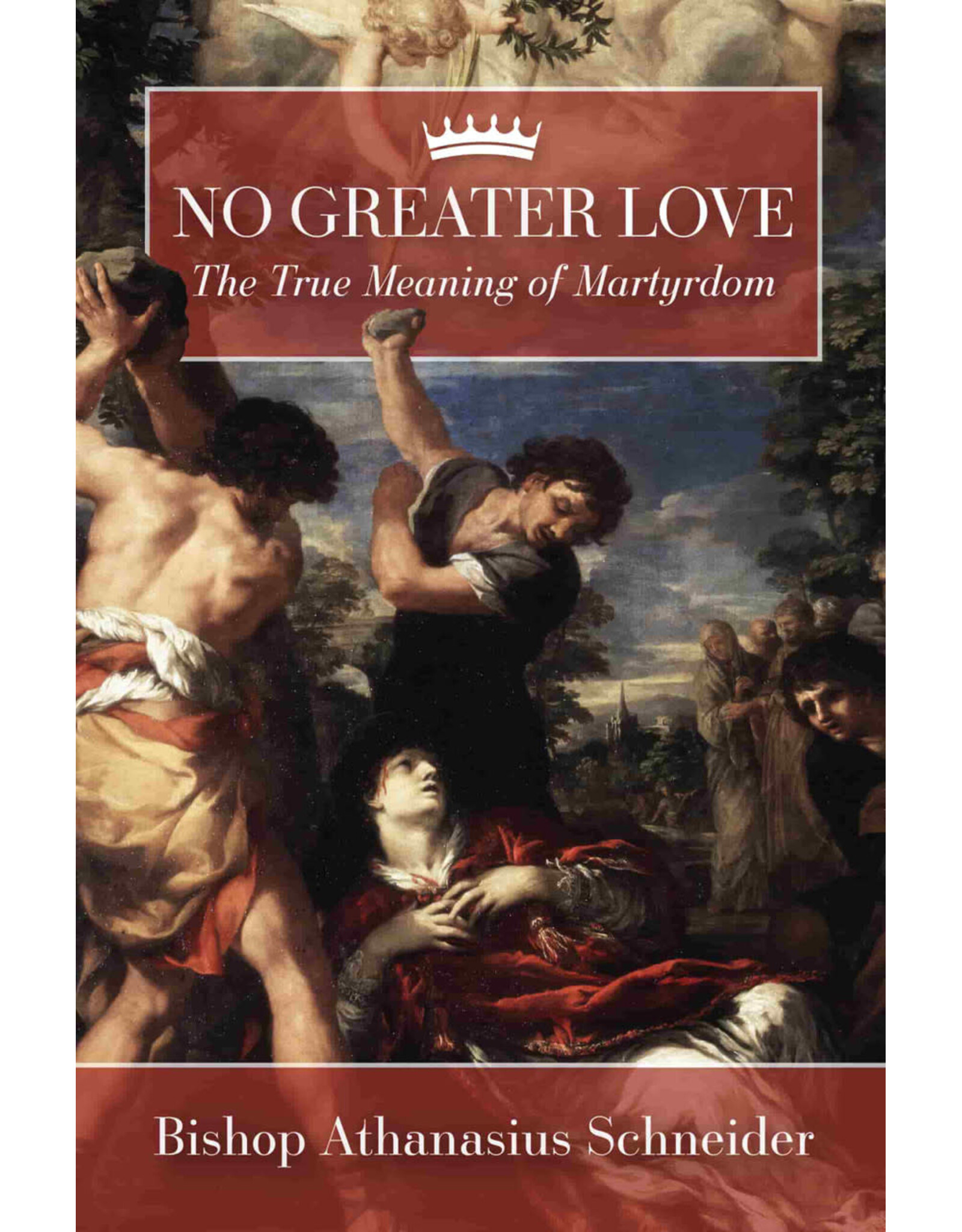 Tan Books (St. Benedict Press) No Greater Love: The True Meaning of Martyrdom