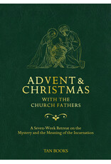 Tan Books (St. Benedict Press) Advent & Christmas with the Church Fathers: Seven-Week Retreat on the Mystery & Meaning of the Incarnation