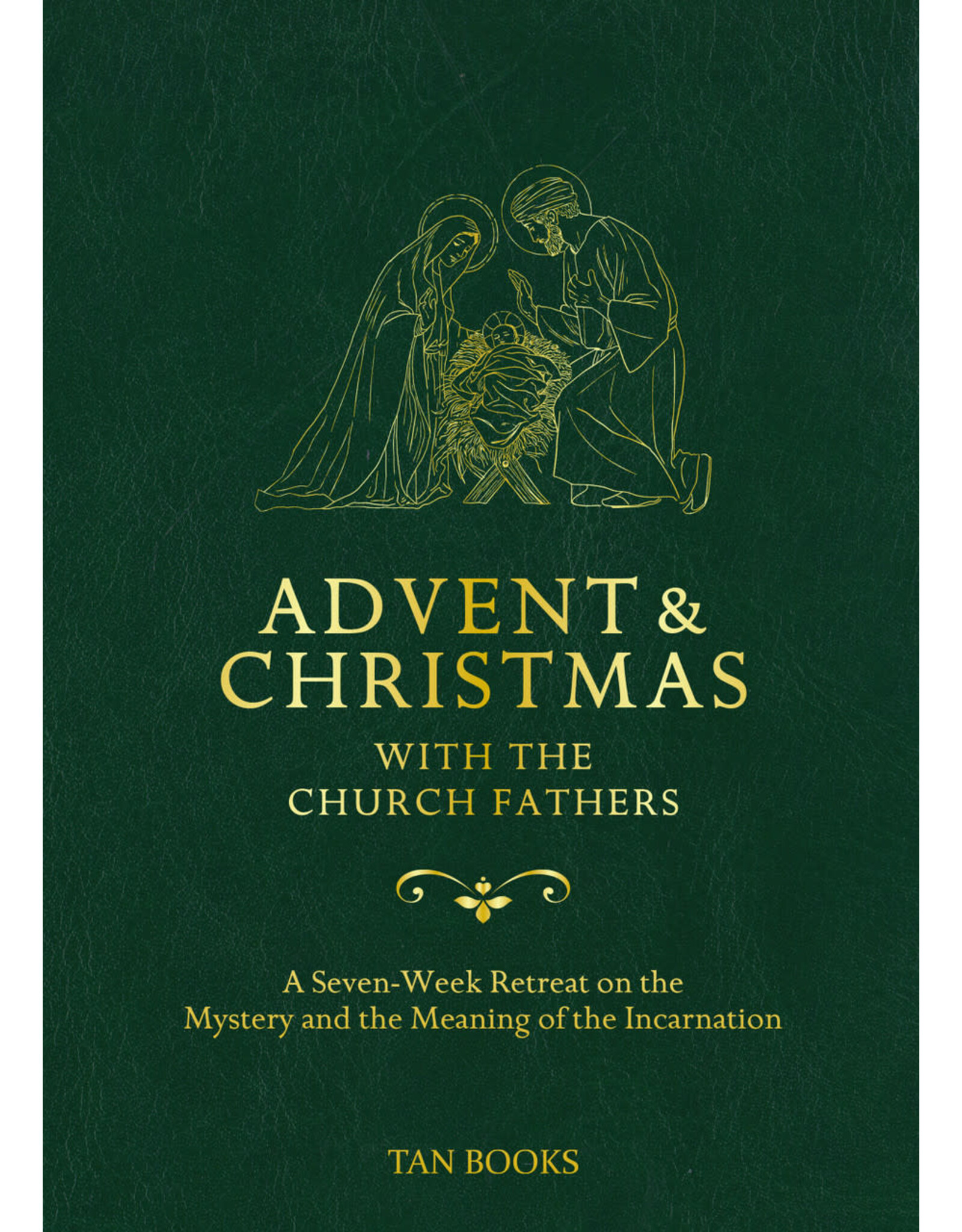 Tan Books (St. Benedict Press) Advent & Christmas with the Church Fathers: Seven-Week Retreat on the Mystery & Meaning of the Incarnation
