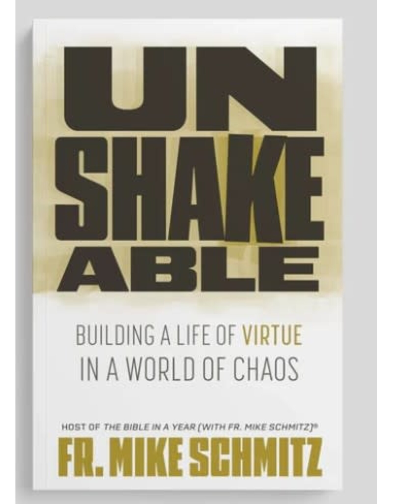 Ascension Press Unshakeable: Building a Life of Virtue in a World of Chaos