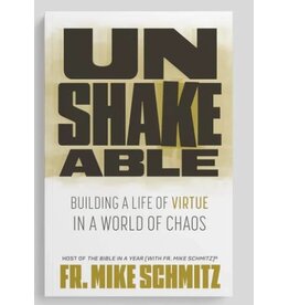 Ascension Press Unshakeable: Building a Life of Virtue in a World of Chaos
