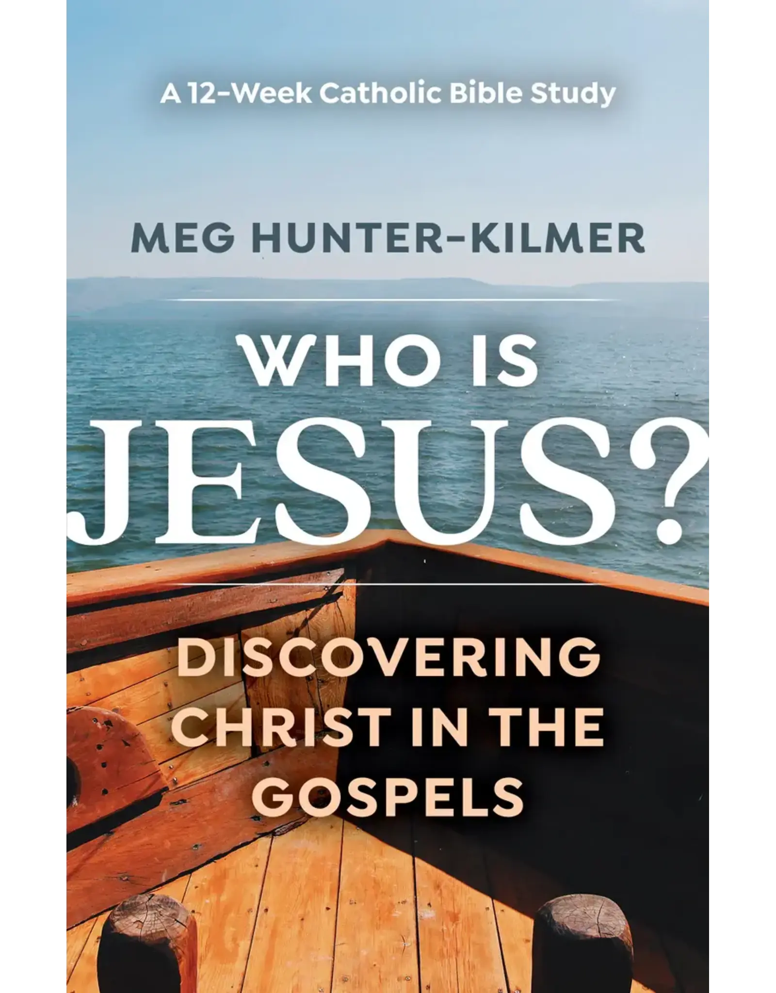 Ave Maria Who Is Jesus? Discovering Christ in the Gospels: A 12-Week Catholic Bible Study
