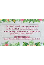 Sophia Institue Press Made Good: Overcoming the Lies that Keep Women at War with Their Bodies