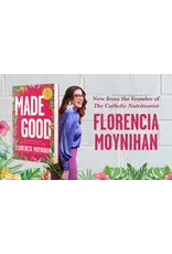 Sophia Institue Press Made Good: Overcoming the Lies that Keep Women at War with Their Bodies