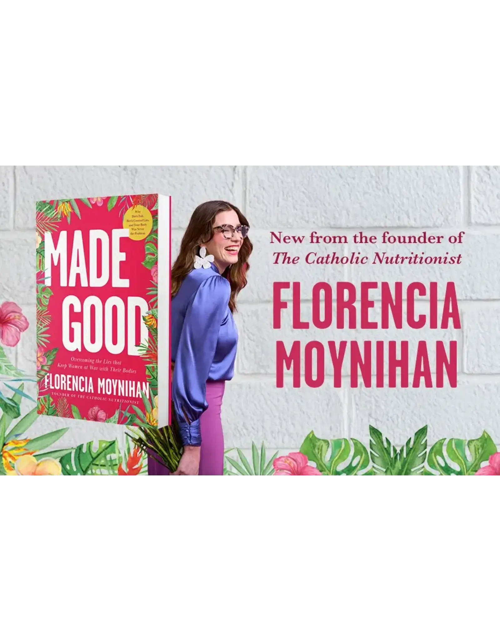 Sophia Institue Press Made Good: Overcoming the Lies that Keep Women at War with Their Bodies